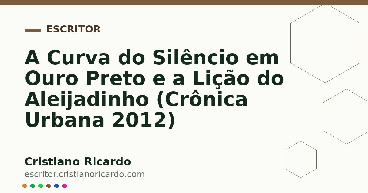 Card OG automático: A Curva do Silêncio em Ouro Preto e a Lição do Aleijadinho (Crônica Urbana 2012)