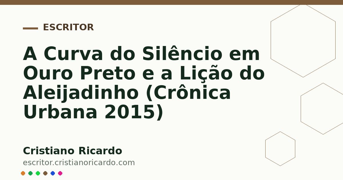 Card OG automático: A Curva do Silêncio em Ouro Preto e a Lição do Aleijadinho (Crônica Urbana 2015)