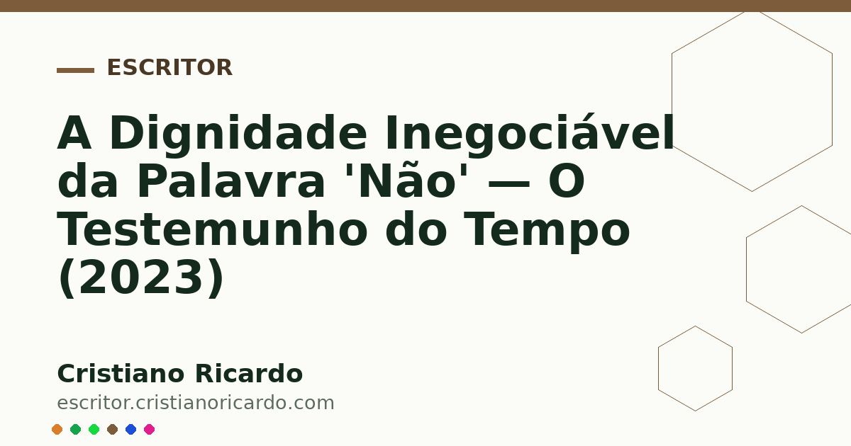 Card OG automático: A Dignidade Inegociável da Palavra 'Não' — O Testemunho do Tempo (2023)
