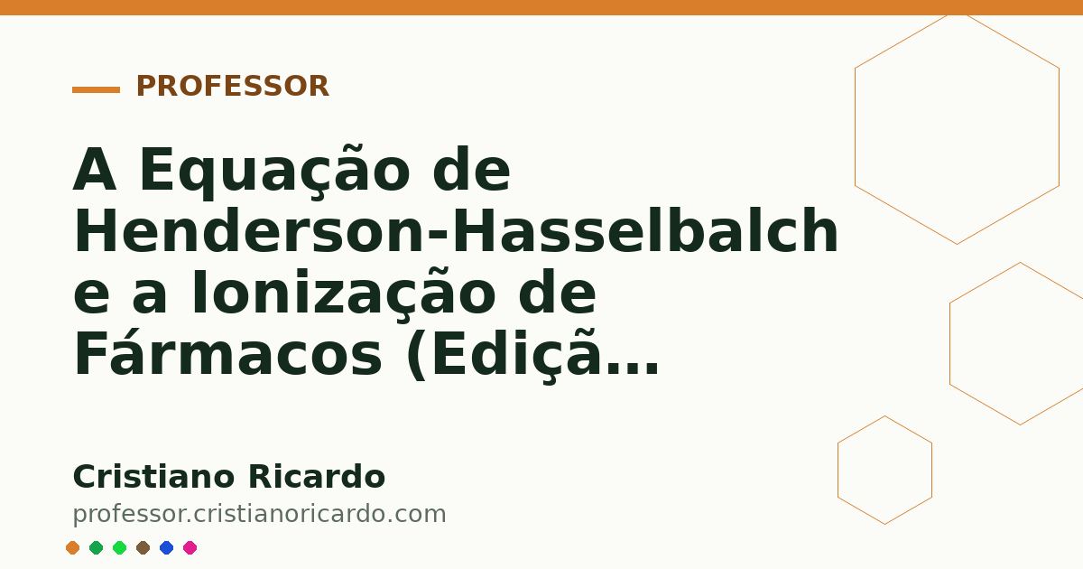 Card OG automático: A Equação de Henderson-Hasselbalch e a Ionização de Fármacos (Edição Farmacêutica 2017)