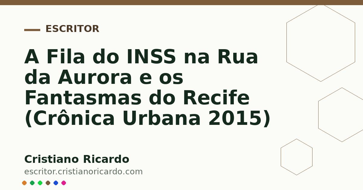 Card OG automático: A Fila do INSS na Rua da Aurora e os Fantasmas do Recife (Crônica Urbana 2015)