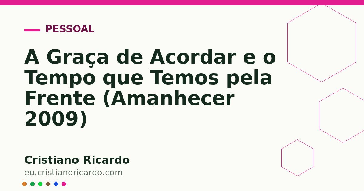 Card OG automático: A Graça de Acordar e o Tempo que Temos pela Frente (Amanhecer 2009)