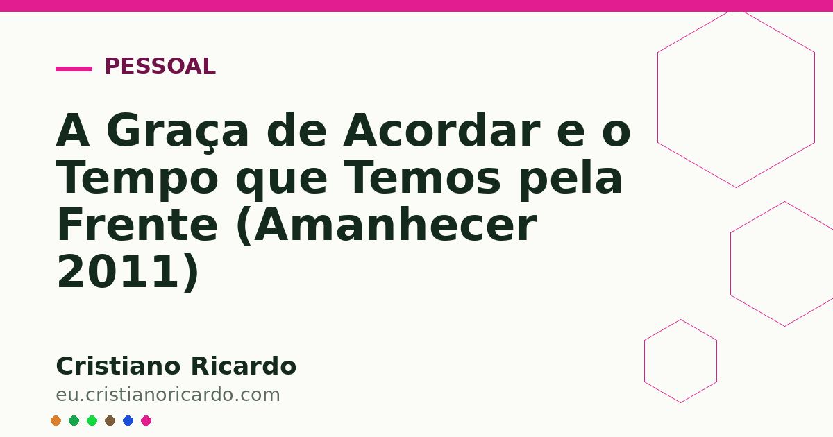Card OG automático: A Graça de Acordar e o Tempo que Temos pela Frente (Amanhecer 2011)