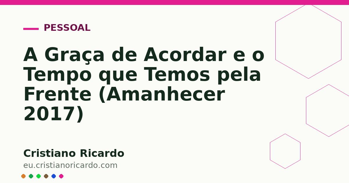 Card OG automático: A Graça de Acordar e o Tempo que Temos pela Frente (Amanhecer 2017)