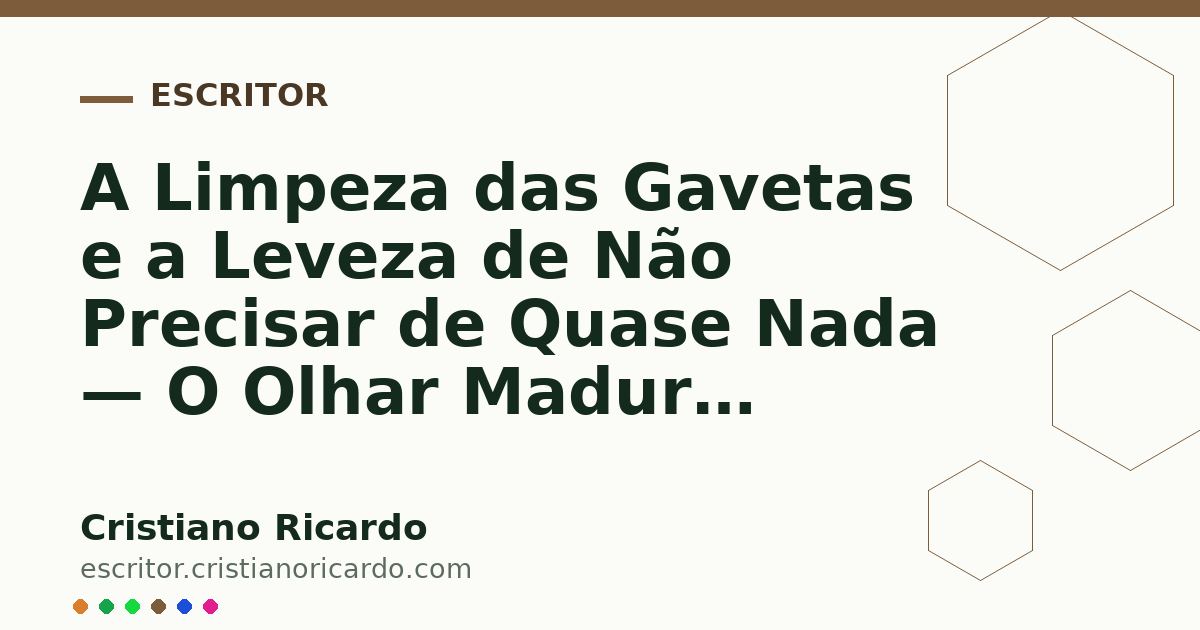 Card OG automático: A Limpeza das Gavetas e a Leveza de Não Precisar de Quase Nada — O Olhar Maduro (2022)