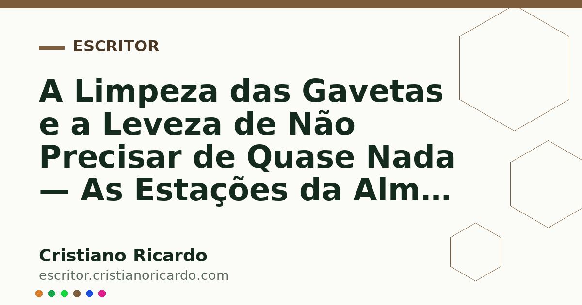 Card OG automático: A Limpeza das Gavetas e a Leveza de Não Precisar de Quase Nada — As Estações da Alma (2024)
