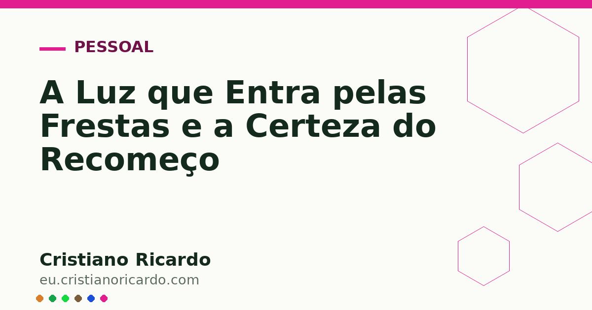 Card OG automático: A Luz que Entra pelas Frestas e a Certeza do Recomeço