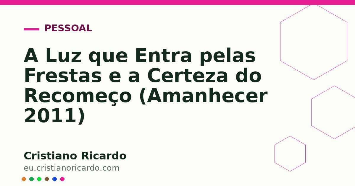 Card OG automático: A Luz que Entra pelas Frestas e a Certeza do Recomeço (Amanhecer 2011)