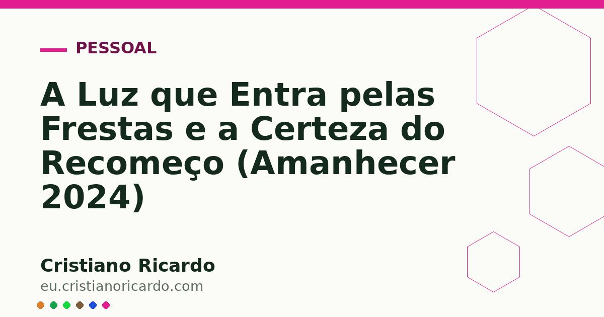 Card OG automático: A Luz que Entra pelas Frestas e a Certeza do Recomeço (Amanhecer 2024)