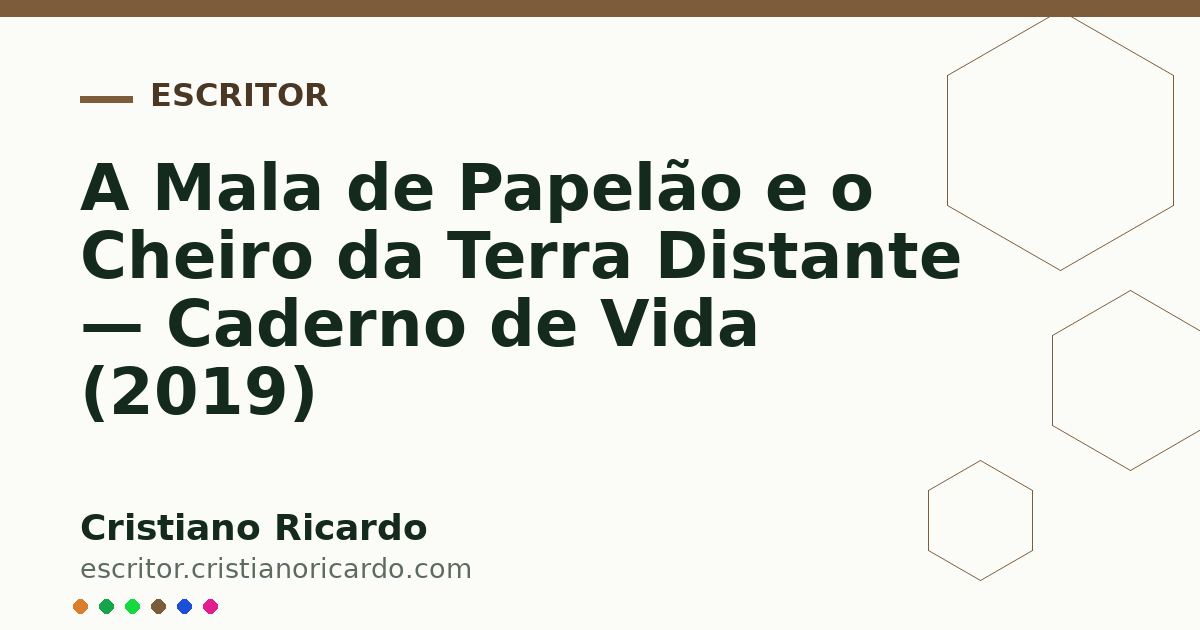 Card OG automático: A Mala de Papelão e o Cheiro da Terra Distante — Caderno de Vida (2019)
