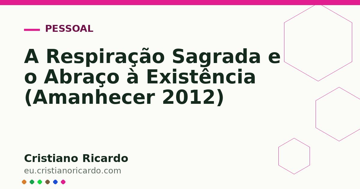 Card OG automático: A Respiração Sagrada e o Abraço à Existência (Amanhecer 2012)