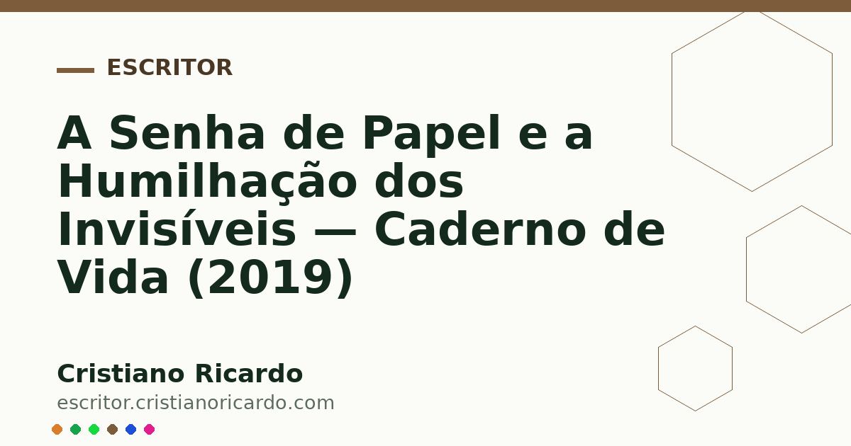 Card OG automático: A Senha de Papel e a Humilhação dos Invisíveis — Caderno de Vida (2019)