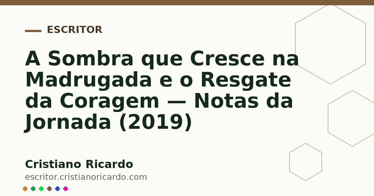 Card OG automático: A Sombra que Cresce na Madrugada e o Resgate da Coragem — Notas da Jornada (2019)