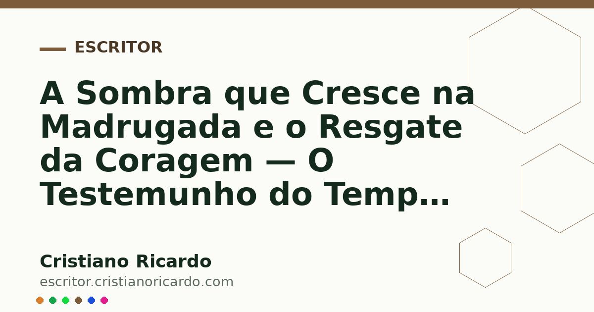 Card OG automático: A Sombra que Cresce na Madrugada e o Resgate da Coragem — O Testemunho do Tempo (2023)