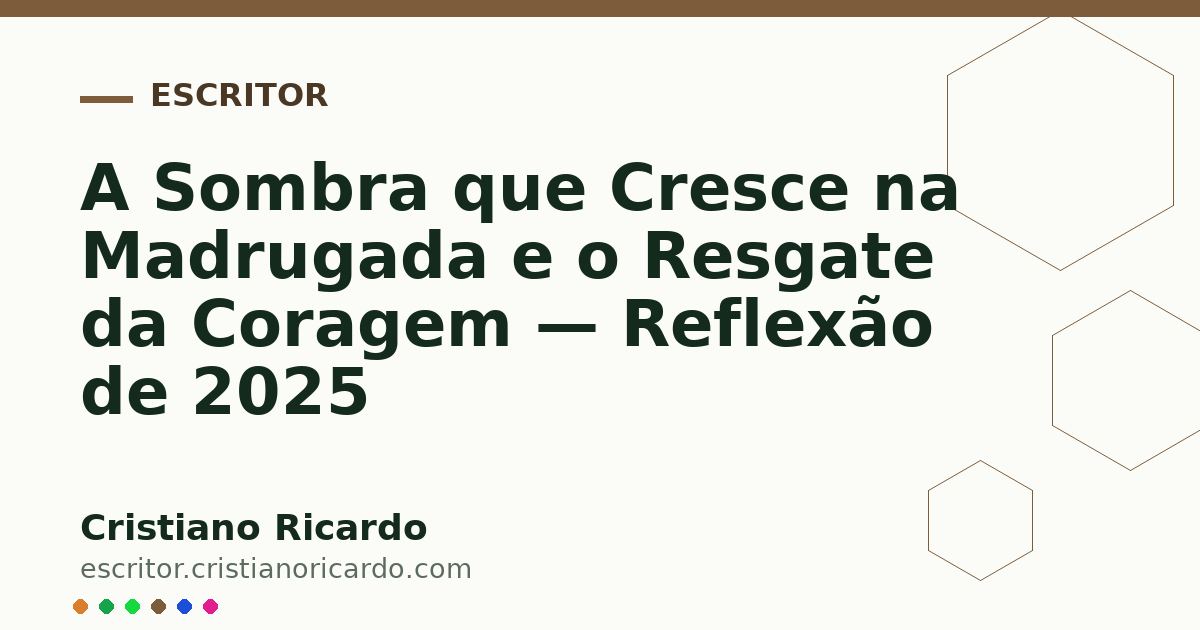 Card OG automático: A Sombra que Cresce na Madrugada e o Resgate da Coragem — Reflexão de 2025