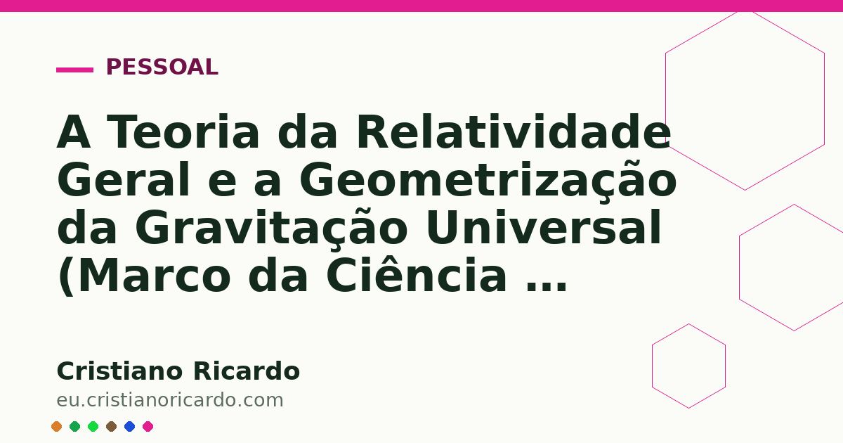 Card OG automático: A Teoria da Relatividade Geral e a Geometrização da Gravitação Universal (Marco da Ciência — Ensaio Histórico 2020)