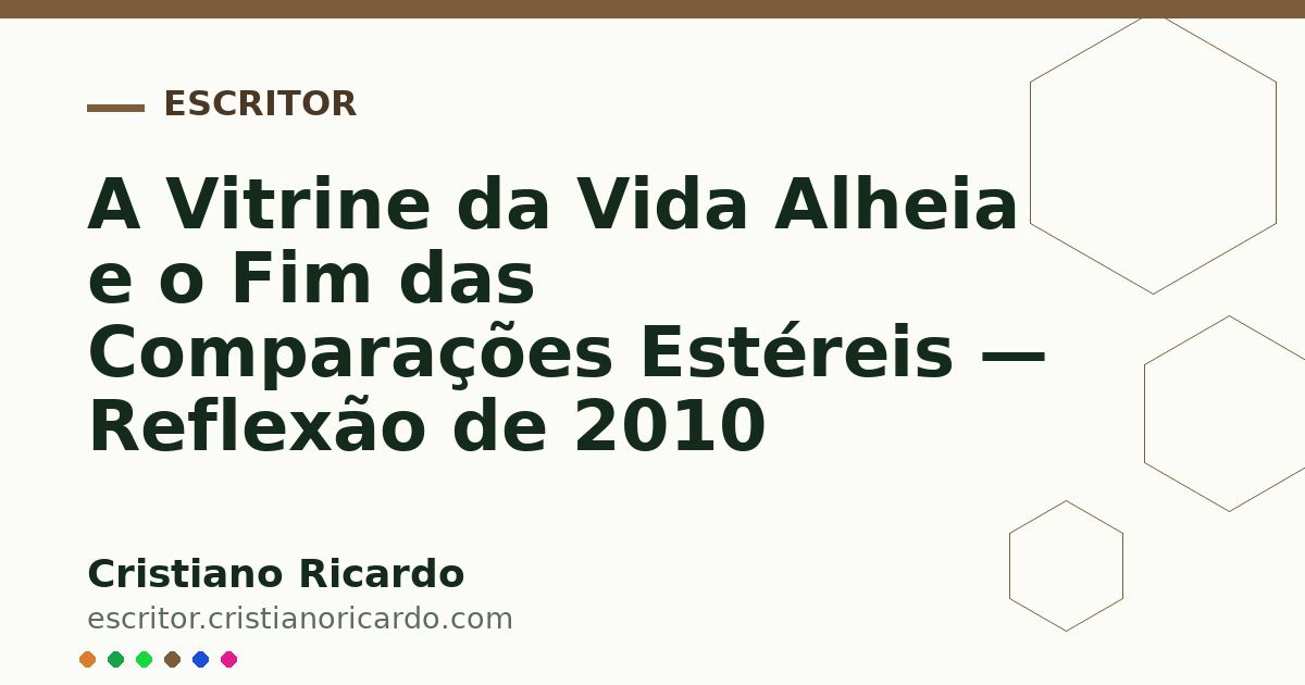 Card OG automático: A Vitrine da Vida Alheia e o Fim das Comparações Estéreis — Reflexão de 2010