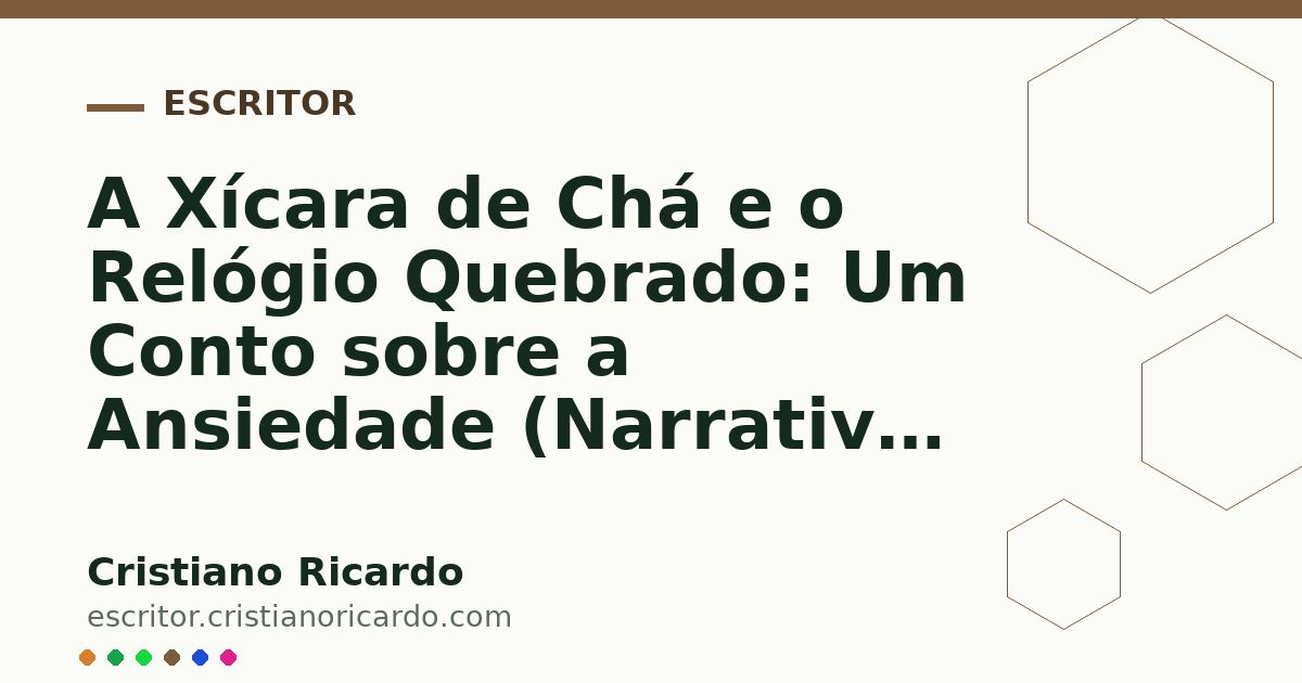 Card OG automático: A Xícara de Chá e o Relógio Quebrado: Um Conto sobre a Ansiedade (Narrativa 2020)