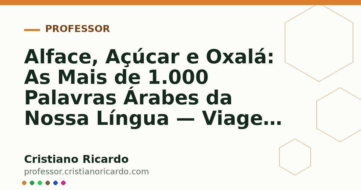 Card OG automático: Alface, Açúcar e Oxalá: As Mais de 1.000 Palavras Árabes da Nossa Língua — Viagem Lusófona (2023)
