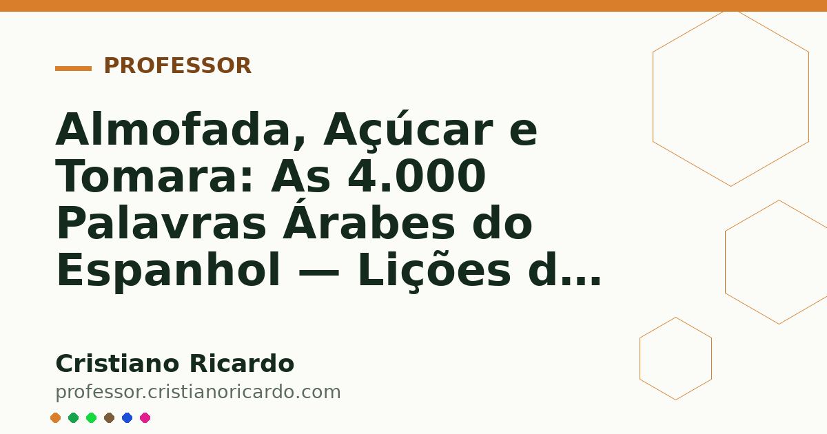 Card OG automático: Almofada, Açúcar e Tomara: As 4.000 Palavras Árabes do Espanhol — Lições do Mundo Hispânico (2024)
