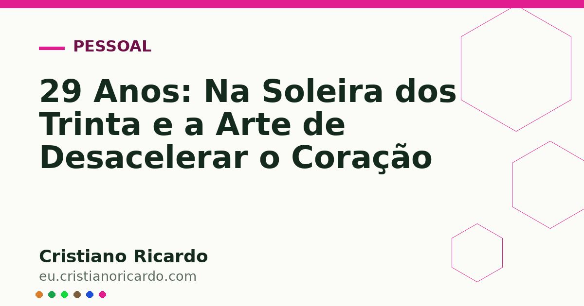 Card OG automático: 29 Anos: Na Soleira dos Trinta e a Arte de Desacelerar o Coração