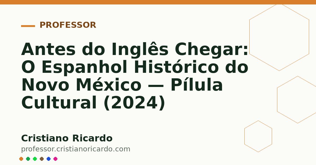 Card OG automático: Antes do Inglês Chegar: O Espanhol Histórico do Novo México — Pílula Cultural (2024)