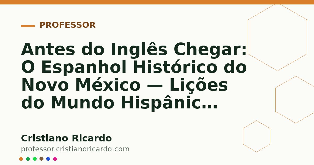 Card OG automático: Antes do Inglês Chegar: O Espanhol Histórico do Novo México — Lições do Mundo Hispânico (2025)