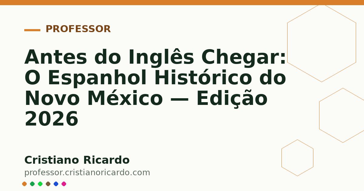 Card OG automático: Antes do Inglês Chegar: O Espanhol Histórico do Novo México — Edição 2026