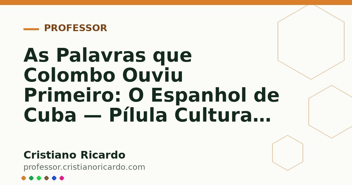 Card OG automático: As Palavras que Colombo Ouviu Primeiro: O Espanhol de Cuba — Pílula Cultural (2023)