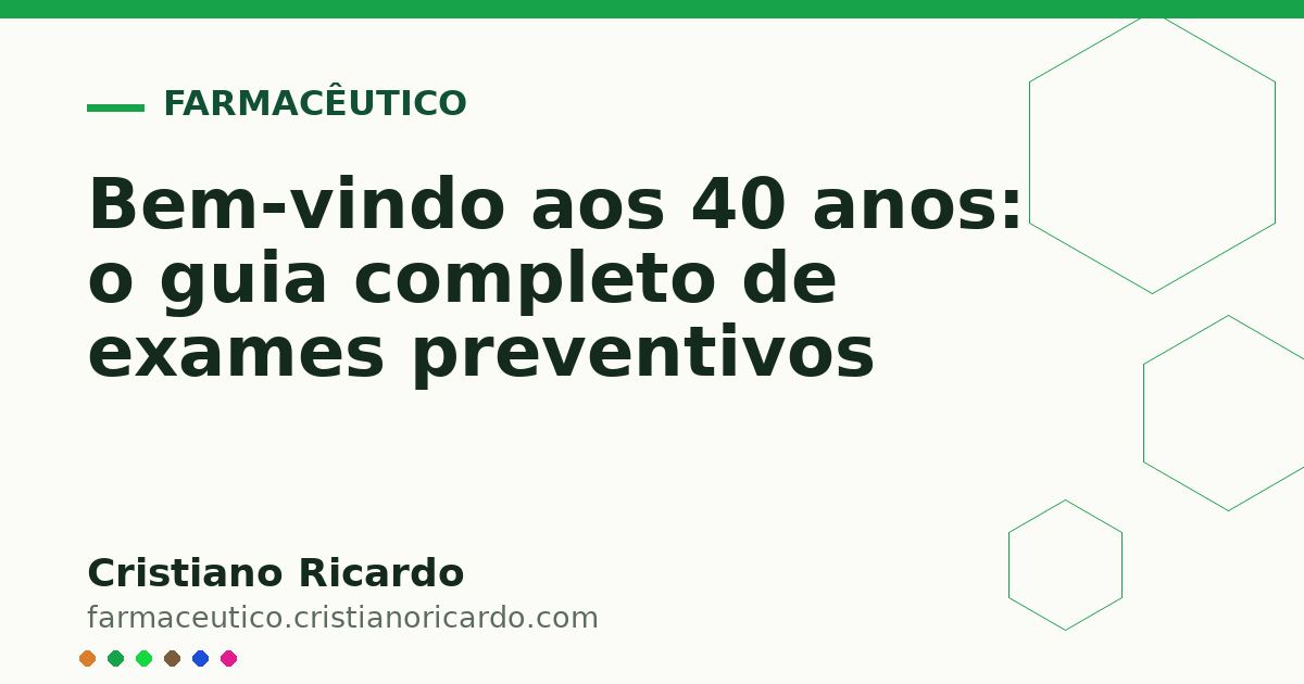 Card OG automático: Bem-vindo aos 40 anos: o guia completo de exames preventivos