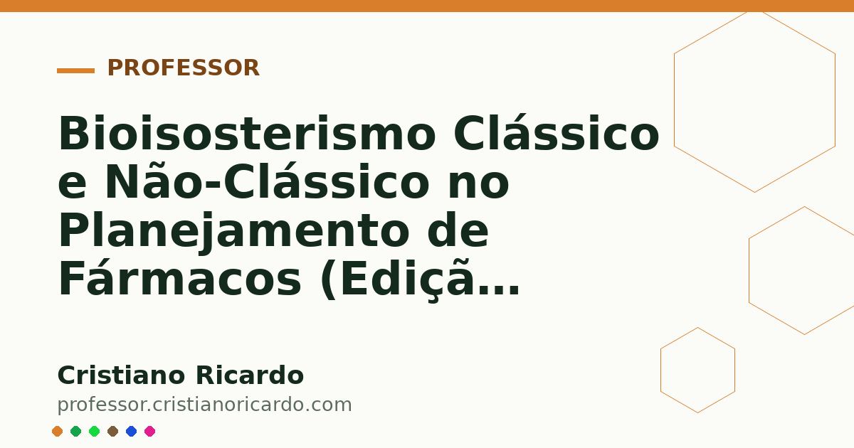 Card OG automático: Bioisosterismo Clássico e Não-Clássico no Planejamento de Fármacos (Edição Farmacêutica 2007)