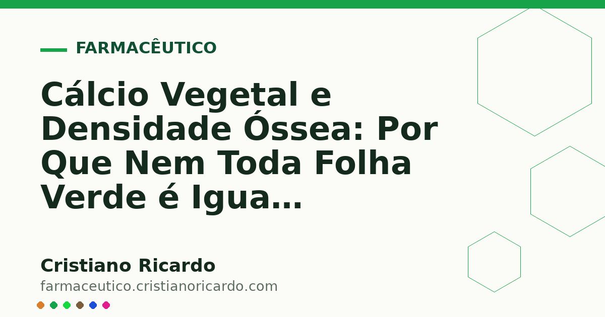 Card OG automático: Cálcio Vegetal e Densidade Óssea: Por Que Nem Toda Folha Verde é Igual (Perspectiva Bioquímica 2013)