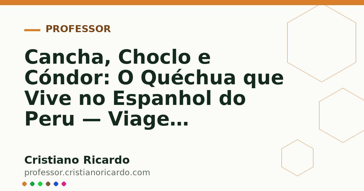 Card OG automático: Cancha, Choclo e Cóndor: O Quéchua que Vive no Espanhol do Peru — Viagem Linguística (2020)