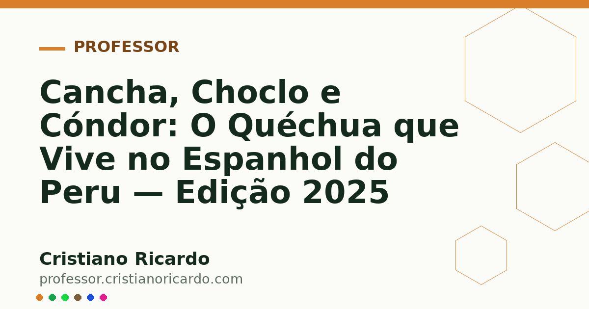 Card OG automático: Cancha, Choclo e Cóndor: O Quéchua que Vive no Espanhol do Peru — Edição 2025
