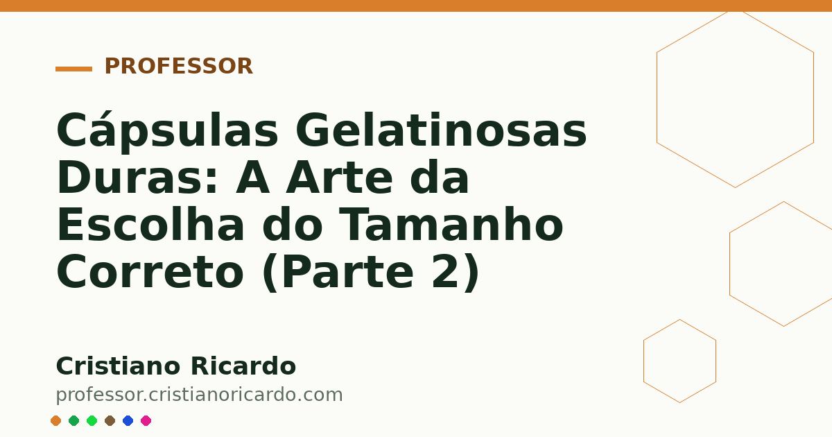 Card OG automático: Cápsulas Gelatinosas Duras: A Arte da Escolha do Tamanho Correto (Parte 2)