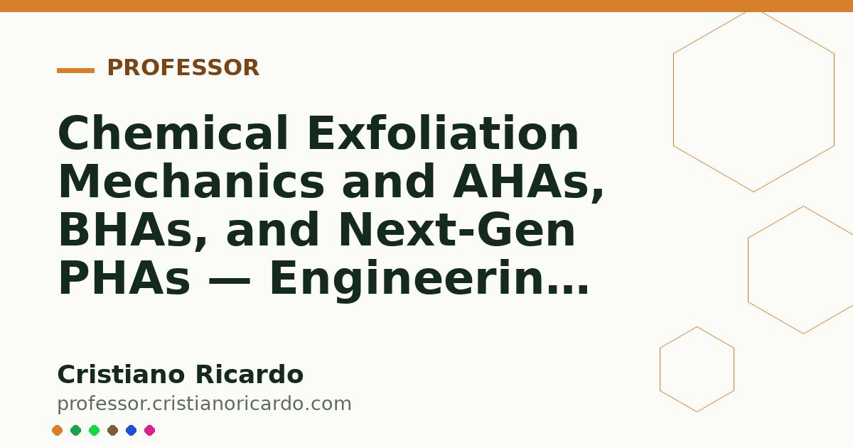 Card OG automático: Chemical Exfoliation Mechanics and AHAs, BHAs, and Next-Gen PHAs — Engineering Review 2026