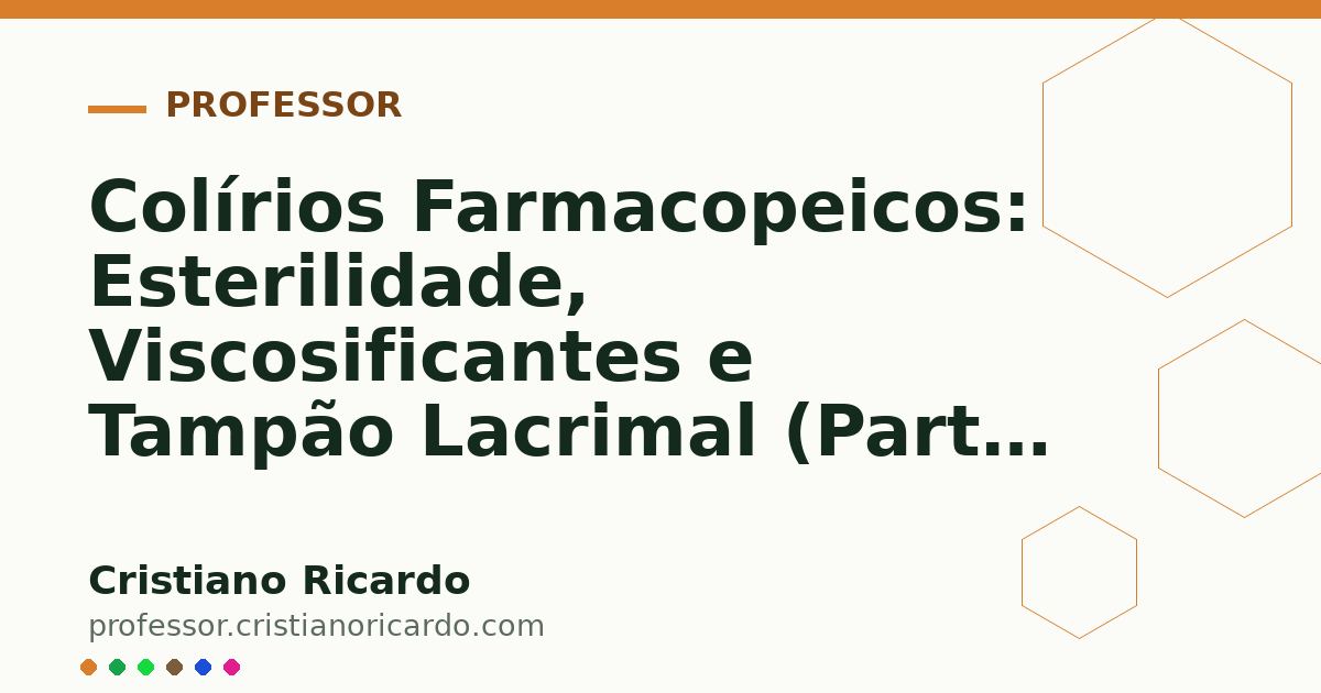Card OG automático: Colírios Farmacopeicos: Esterilidade, Viscosificantes e Tampão Lacrimal (Parte 11)