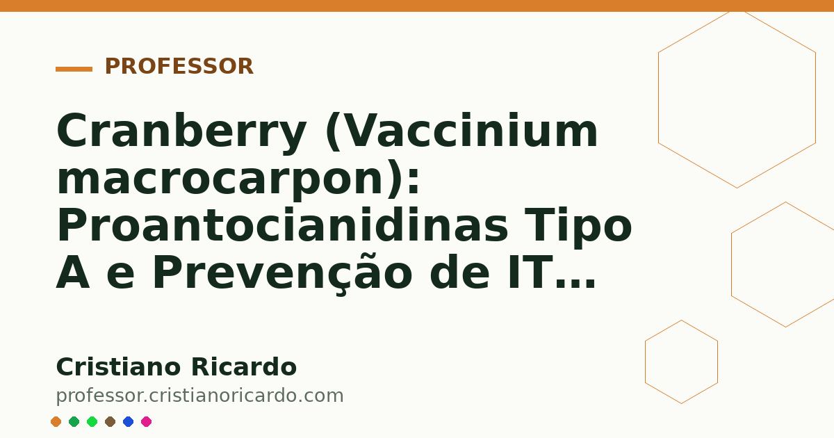 Card OG automático: Cranberry (Vaccinium macrocarpon): Proantocianidinas Tipo A e Prevenção de ITU (Aprofundamento 7)