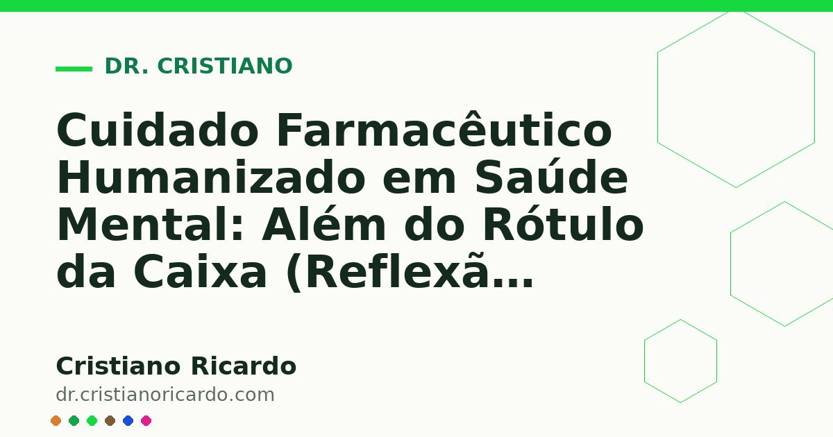 Card OG automático: Cuidado Farmacêutico Humanizado em Saúde Mental: Além do Rótulo da Caixa (Reflexão Clínica 2015)