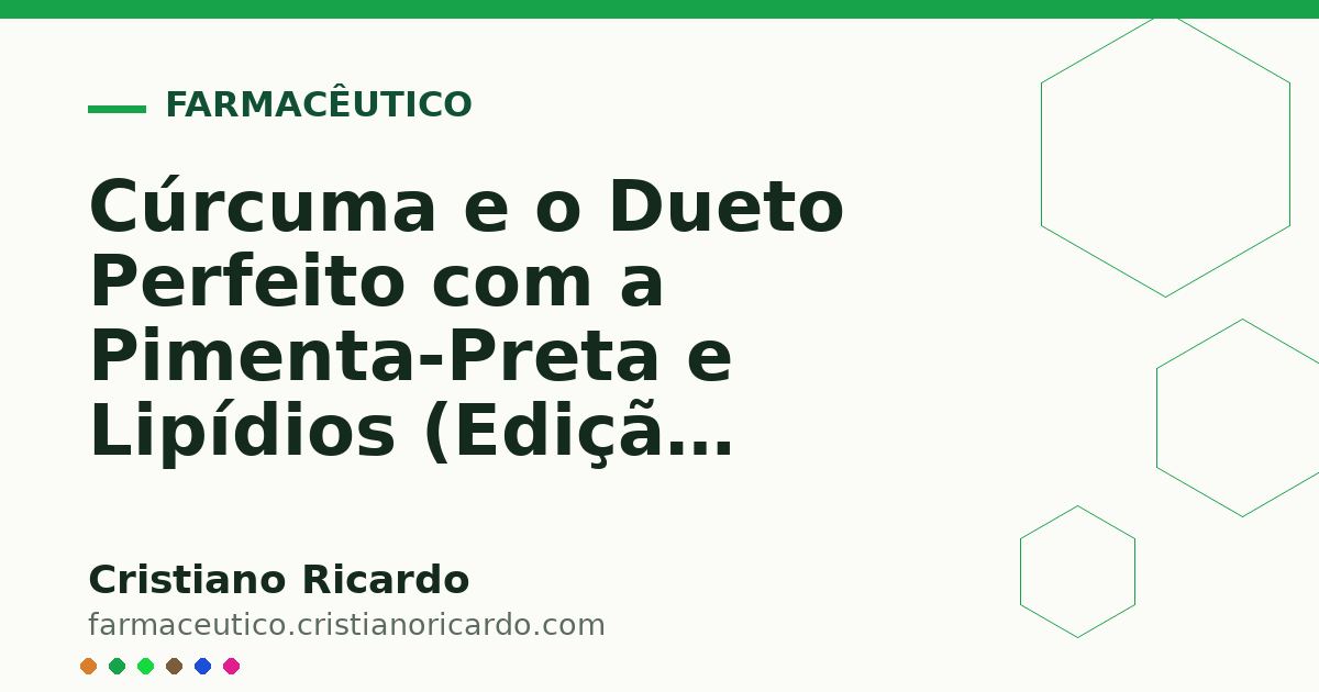 Card OG automático: Cúrcuma e o Dueto Perfeito com a Pimenta-Preta e Lipídios (Edição Funcional 2012)