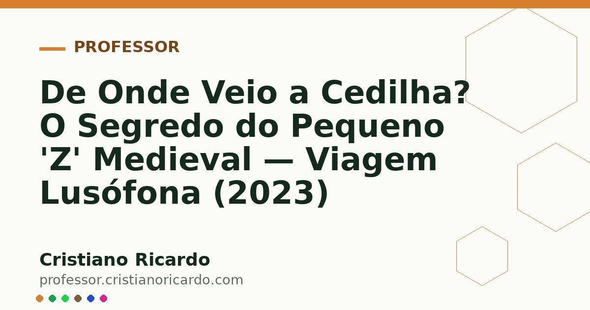 Card OG automático: De Onde Veio a Cedilha? O Segredo do Pequeno 'Z' Medieval — Viagem Lusófona (2023)