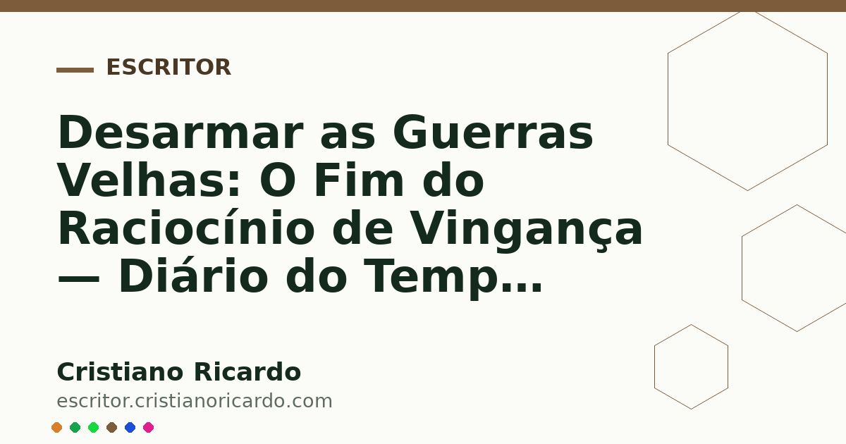 Card OG automático: Desarmar as Guerras Velhas: O Fim do Raciocínio de Vingança — Diário do Tempo (2021)