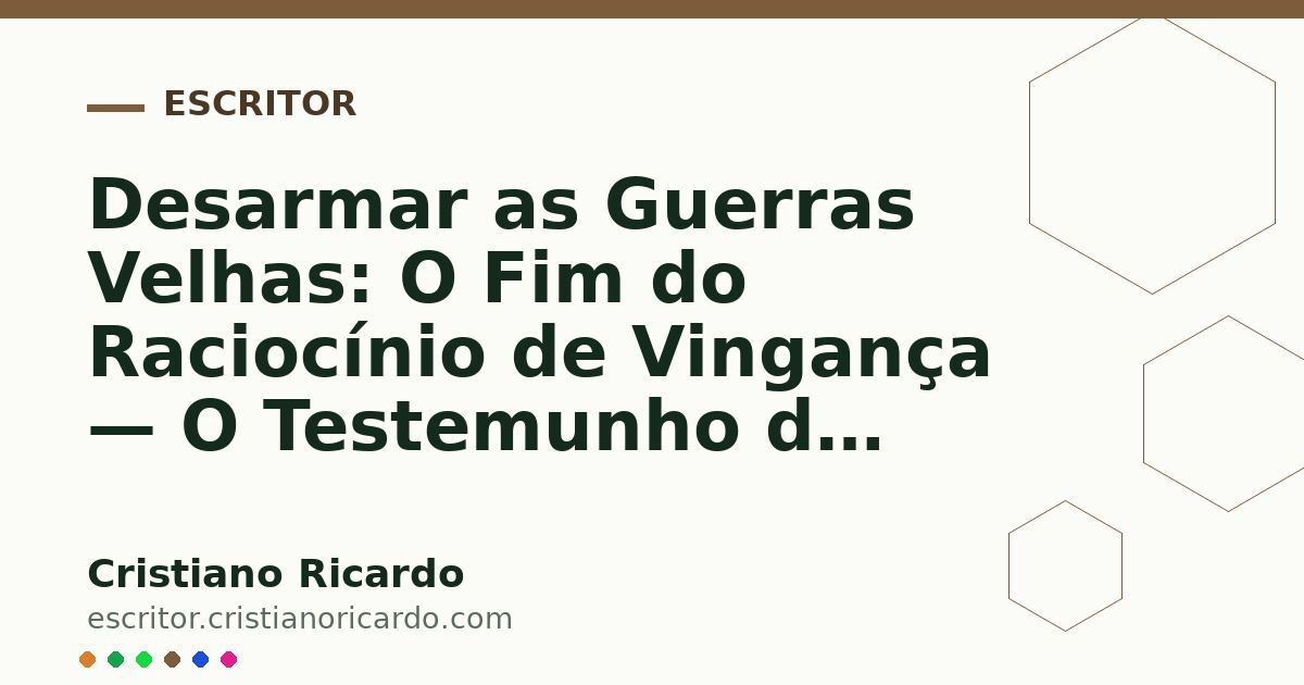Card OG automático: Desarmar as Guerras Velhas: O Fim do Raciocínio de Vingança — O Testemunho do Tempo (2024)
