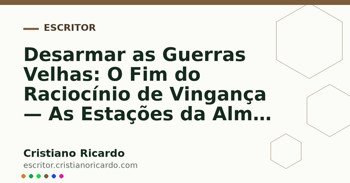 Card OG automático: Desarmar as Guerras Velhas: O Fim do Raciocínio de Vingança — As Estações da Alma (2025)