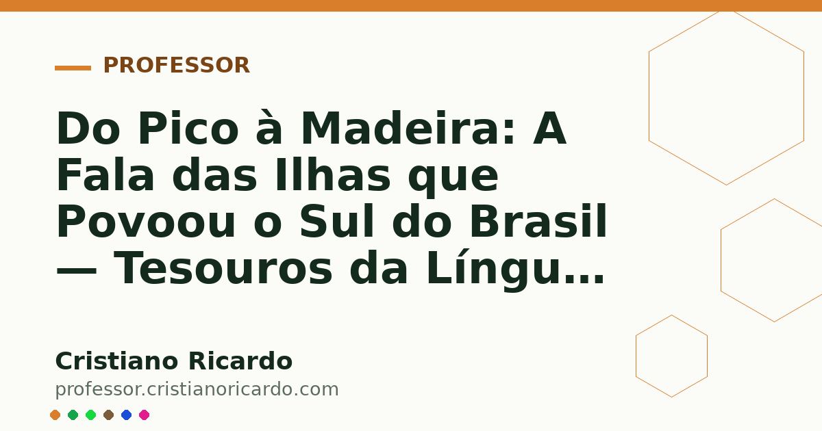 Card OG automático: Do Pico à Madeira: A Fala das Ilhas que Povoou o Sul do Brasil — Tesouros da Língua (2019)