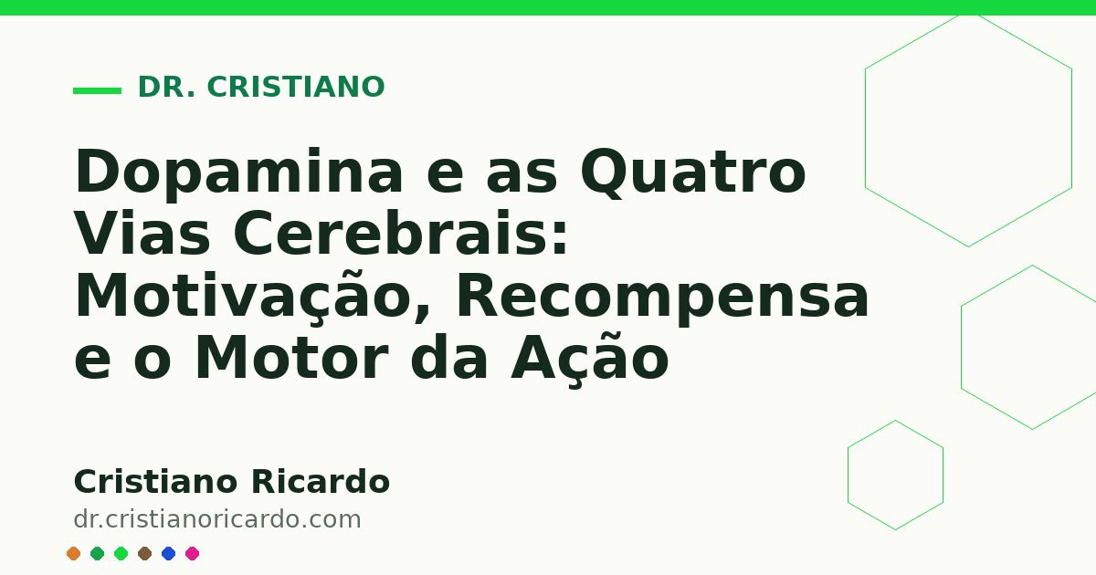 Card OG automático: Dopamina e as Quatro Vias Cerebrais: Motivação, Recompensa e o Motor da Ação