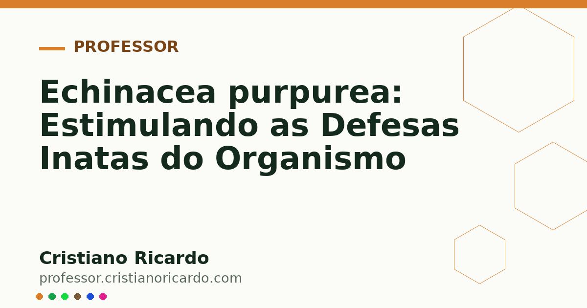 Card OG automático: Echinacea purpurea: Estimulando as Defesas Inatas do Organismo