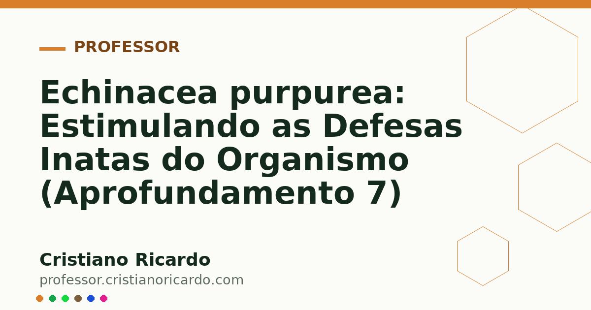 Card OG automático: Echinacea purpurea: Estimulando as Defesas Inatas do Organismo (Aprofundamento 7)