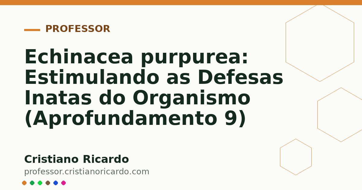 Card OG automático: Echinacea purpurea: Estimulando as Defesas Inatas do Organismo (Aprofundamento 9)