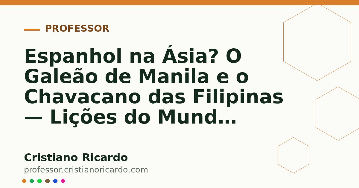 Card OG automático: Espanhol na Ásia? O Galeão de Manila e o Chavacano das Filipinas — Lições do Mundo Hispânico (2025)